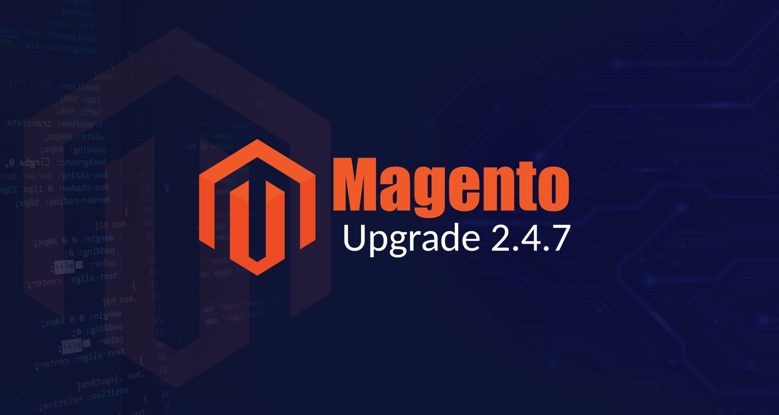 How Magento Upgrade 2.4.7 Can Help You Stay Ahead?